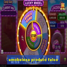 amobeleza produto falso